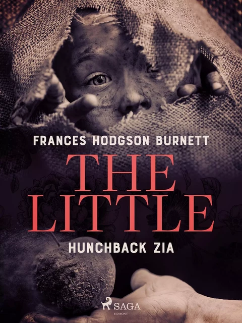 The Little Hunchback Zia - Frances Hodgson Burnett - Saga Egmont International