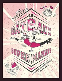 Les gâteaux des SUPER MAMANS