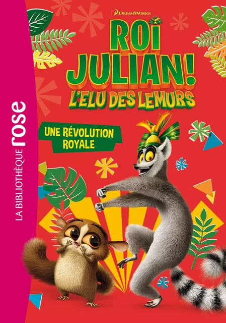 Roi Julian 03 - Une révolution royale -  Dreamworks - Hachette Jeunesse