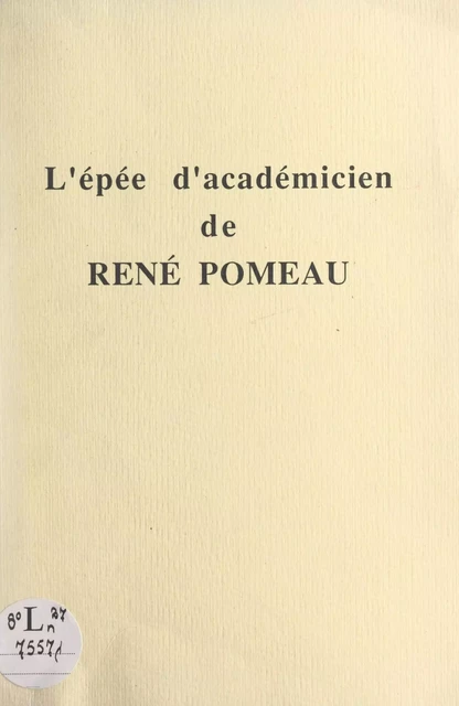 L'épée d'académicien de René Pomeau - Giles Barber, Albert Brunois, Sylvain Menant - FeniXX réédition numérique