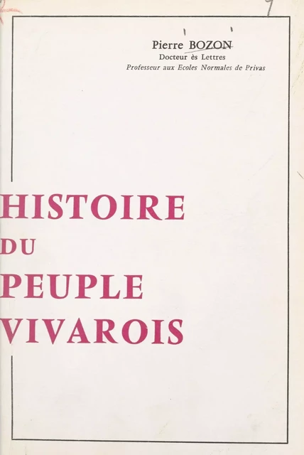 Histoire du peuple vivarois - Pierre Bozon - FeniXX réédition numérique