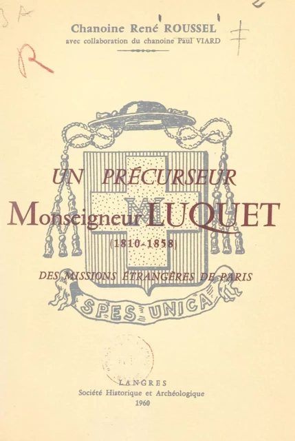 Un précurseur, Monseigneur Luquet (1810-1858), des Missions étrangères de Paris - René Roussel, Paul-Émile Viard - FeniXX réédition numérique