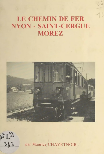 Le chemin de fer Nyon-Saint-Cergue-Morez - Maurice Chavetnoir - FeniXX réédition numérique