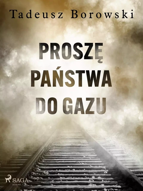 Proszę Państwa do gazu - Tadeusz Borowski - Saga Egmont International