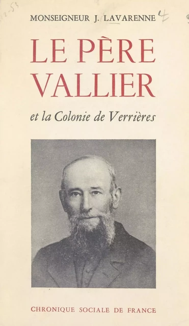 Un pionnier, une initiative : le Père Vallier et la Colonie de Verrières - Joseph Lavarenne - FeniXX réédition numérique