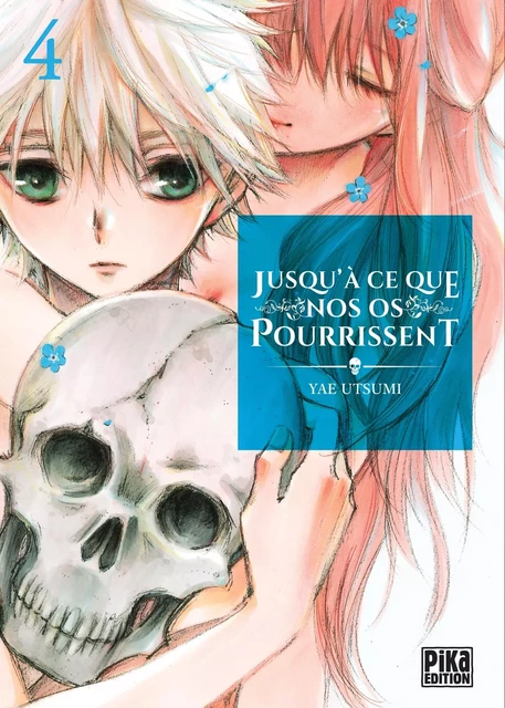 Jusqu'à ce que nos os pourrissent T04 - Yae Utsumi - Pika