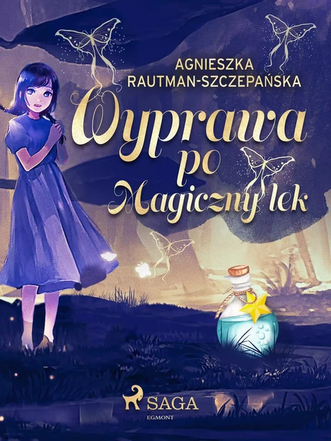 Wyprawa po magiczny lek - Agnieszka Rautman-Szczepańska - Saga Egmont International