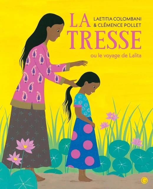 La Tresse ou le voyage de Lalita - Laetitia Colombani - Grasset Jeunesse