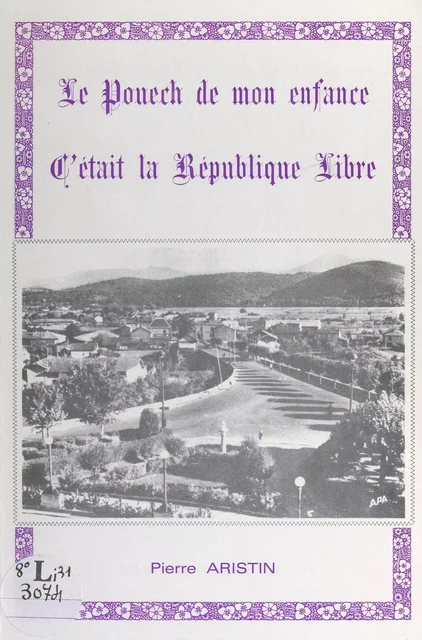 Le Pouech de mon enfance, c'était la République libre - Pierre Aristin - FeniXX réédition numérique