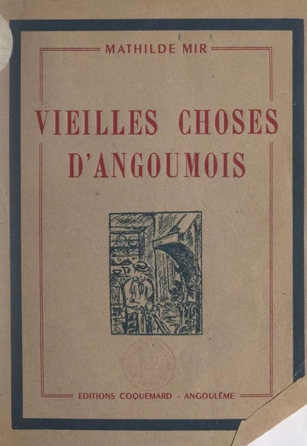 Vieilles choses d'Angoumois - Mathilde Mir - FeniXX réédition numérique