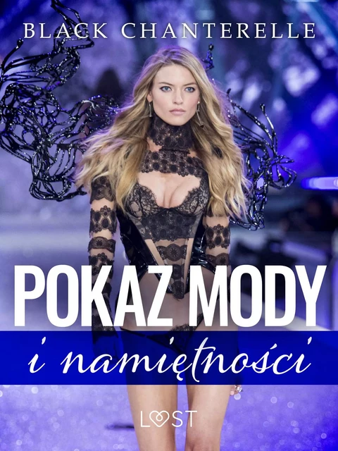 Pokaz mody i namiętności – opowiadanie erotyczne - Black Chanterelle - Saga Egmont International