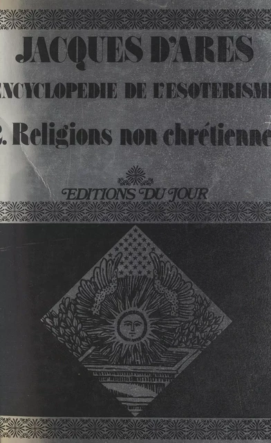 Encyclopédie de l'ésotérisme (2). Religions non chrétiennes - Jacques d'Arès - FeniXX réédition numérique