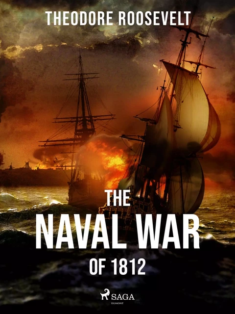 The Naval War of 1812 - Theodore Roosevelt - Saga Egmont International