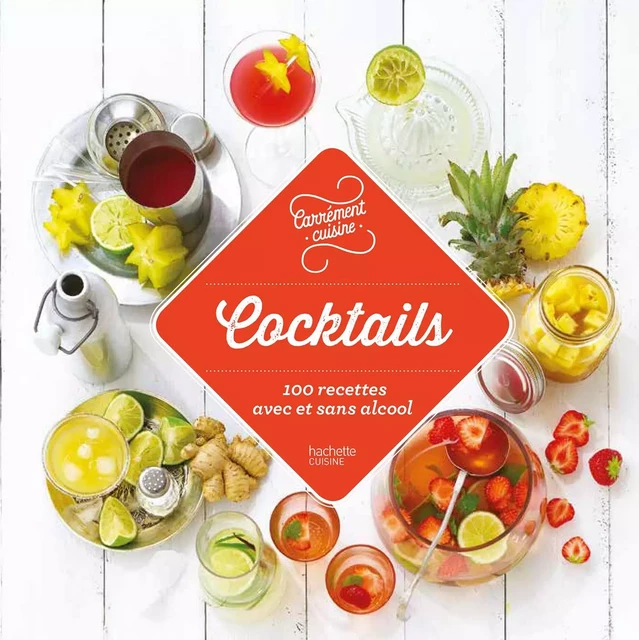 Cocktails 100 recettes avec et sans alcool -  Collectif - Hachette Pratique