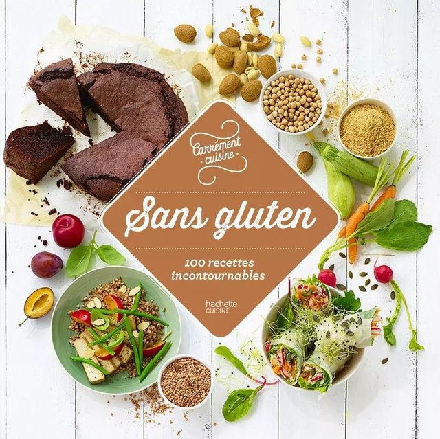 Sans gluten 100 recettes incontournables -  Collectif - Hachette Pratique