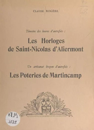 Témoins des heures d'autrefois, les horloges de Saint-Nicolas-d'Aliermont