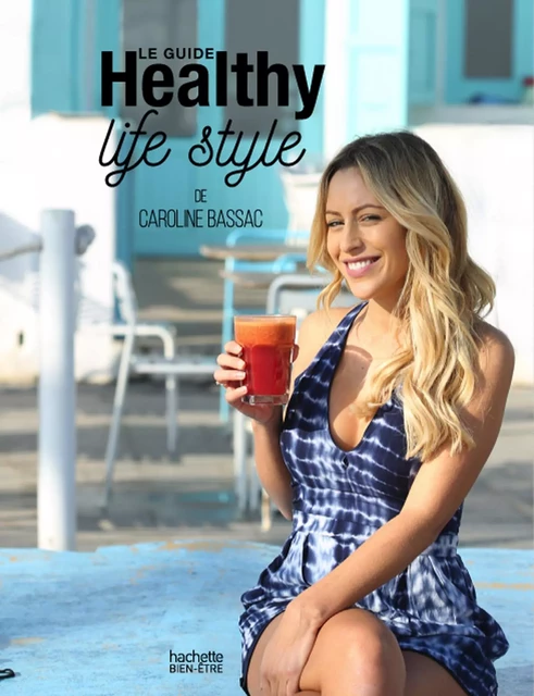 Le guide Healthy life style - Caroline Bassac - Hachette Pratique