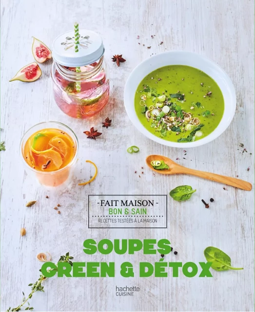 Soupes, Green &amp; Détox -  S Cuiz In - Hachette Pratique