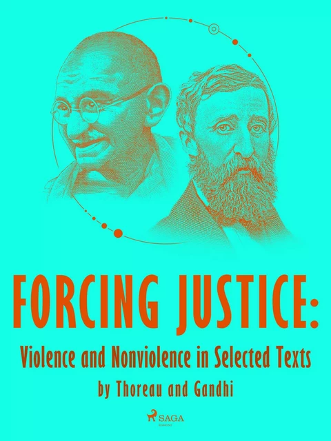 Forcing Justice: Violence and Nonviolence in Selected Texts by Thoreau and Gandhi - Mahatma Gandhi, Henry David Thoreau - Saga Egmont International