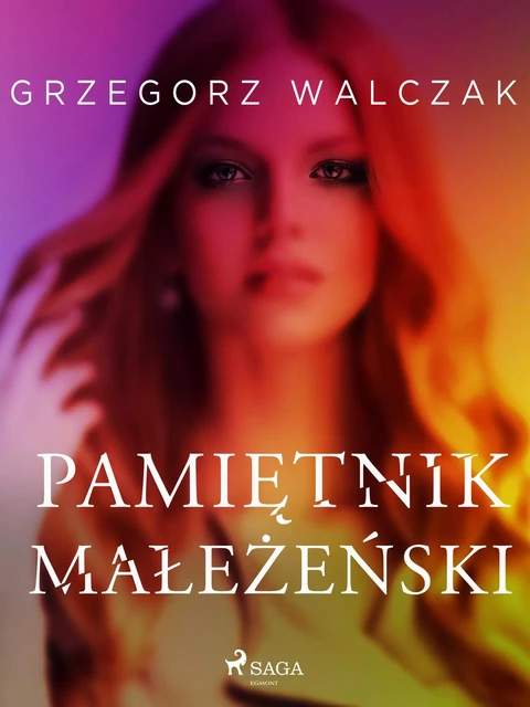 Pamiętnik małżeński - Grzegorz Walczak - Saga Egmont International