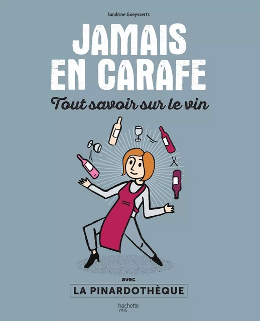 Jamais en carafe - Sandrine Goeyvaerts - Hachette Pratique