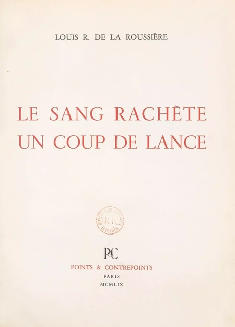 Le sang rachète un coup de lance - Louis R. de La Roussière - FeniXX réédition numérique