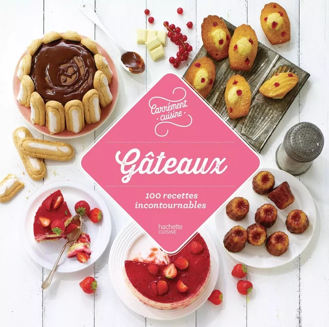 Gâteaux 100 recettes incontournables -  Collectif - Hachette Pratique