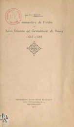 Le monastère de l'ordre de Saint Étienne de Grandmont de Bussy, 1663-1688