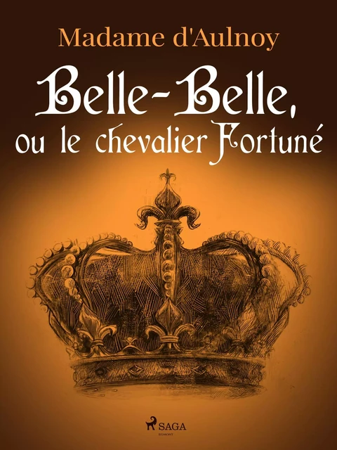 Belle-Belle, ou le chevalier Fortuné - Madame d'Aulnoy - Saga Egmont French