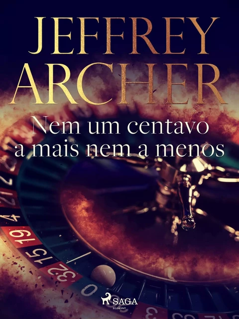 Nem um centavo a mais nem a menos - Jeffrey Archer - Saga Egmont International