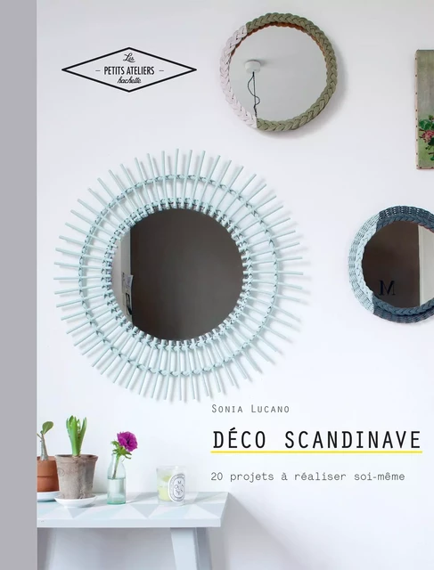 Déco scandinave - Sonia Lucano - Hachette Pratique