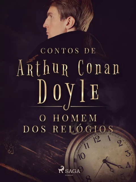 O homem dos relógios - Arthur Conan Doyle - Saga Egmont International