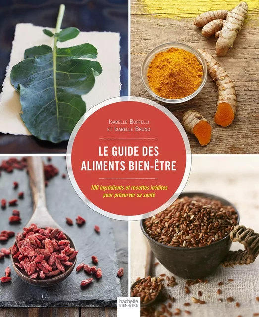 Le guide des aliments bien-être - Isabelle Bruno, Isabelle Boffelli - Hachette Pratique