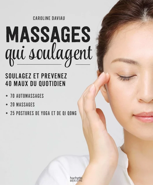 Massages qui soulagent - Caroline Daviau - Hachette Pratique