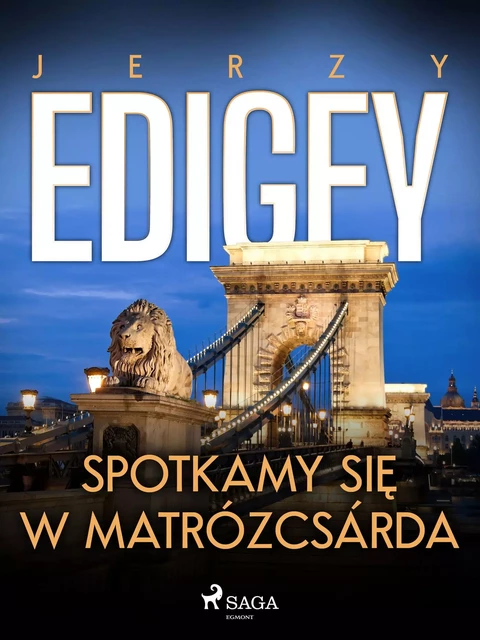 Spotkamy się w Matrózcsárda - Jerzy Edigey - Saga Egmont International