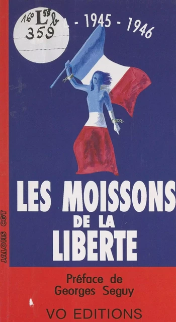 Les moissons de la liberté : 1944, 1945, 1946 - Roger Pascré - FeniXX réédition numérique