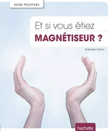 Et si vous étiez magnétiseur ?