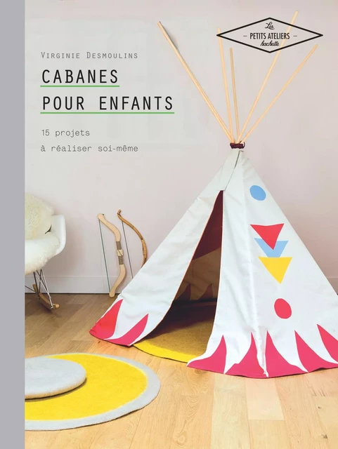 Cabanes pour enfants - Virginie Desmoulins - Hachette Pratique