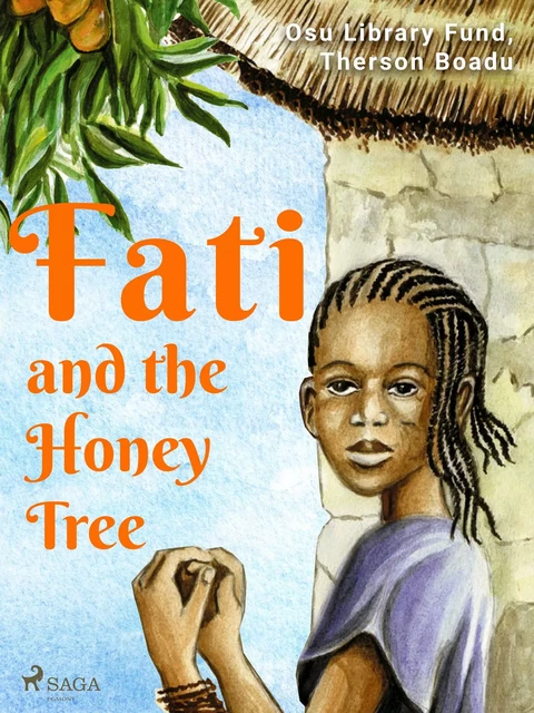 Fati and the Honey Tree - Therson Boadu, Osu Library Fund - Saga Egmont International