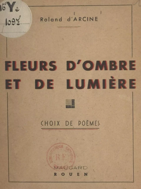 Fleurs d'ombre et de lumière - Roland d'Arcine - FeniXX réédition numérique