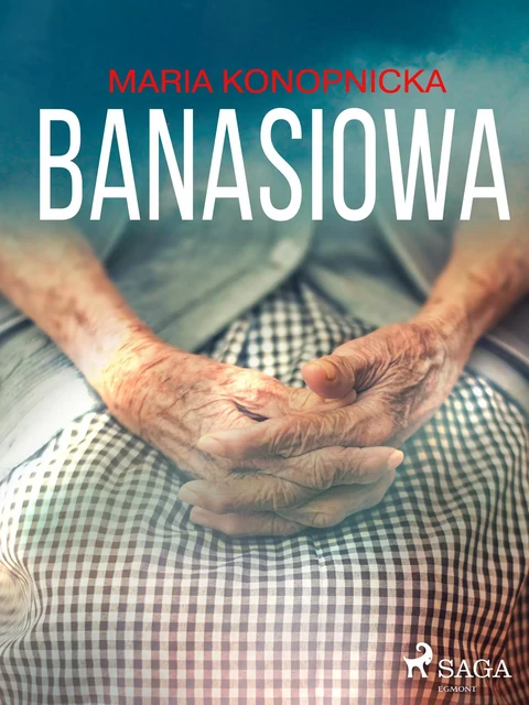 Banasiowa - Maria Konopnicka - Saga Egmont International