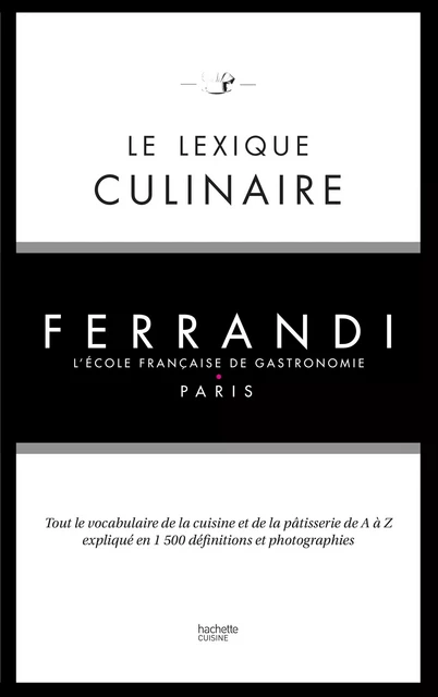 Le lexique culinaire de Ferrandi - Kilien Stengel - Hachette Pratique