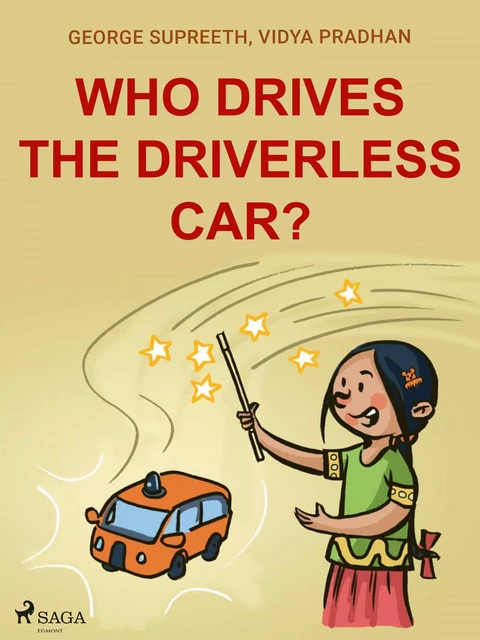 Who Drives the Driverless Car? - George Supreeth, Vidya Pradhan - Saga Egmont International