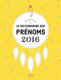 Le dictionnaire des prénoms 2016