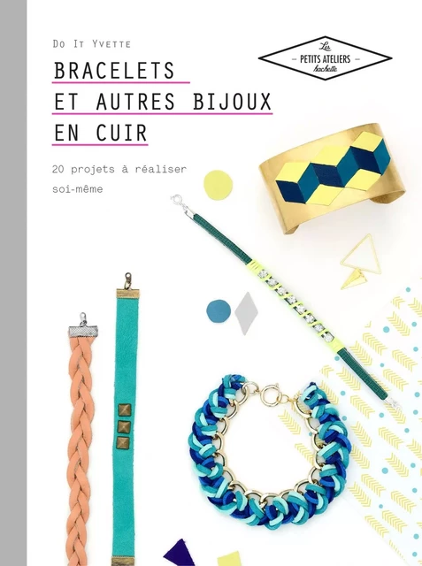 Bracelets et autres bijoux en cuir - Laetitia Lazerges - Hachette Pratique