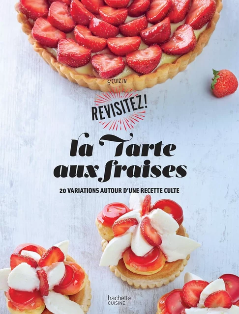 La tarte aux fraises -  S'Cuiz in - Hachette Pratique