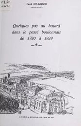 Quelques pas au hasard dans le passé boulonnais de 1780 à 1939