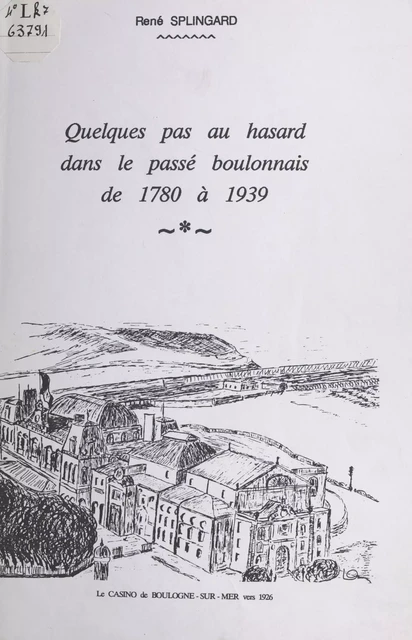 Quelques pas au hasard dans le passé boulonnais de 1780 à 1939 - René Splingard - FeniXX réédition numérique