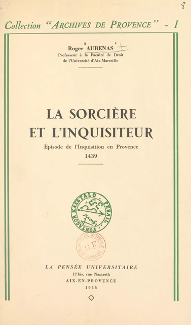 La sorcière et l'inquisiteur, épisode de l'Inquisition en Provence, 1439 - Roger Aubenas - FeniXX réédition numérique