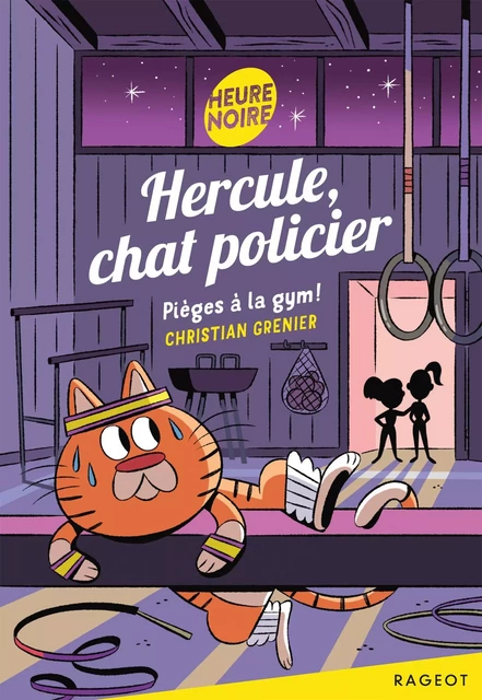 Hercule, chat policier - Pièges à la gym ! - Christian Grenier - Rageot Editeur